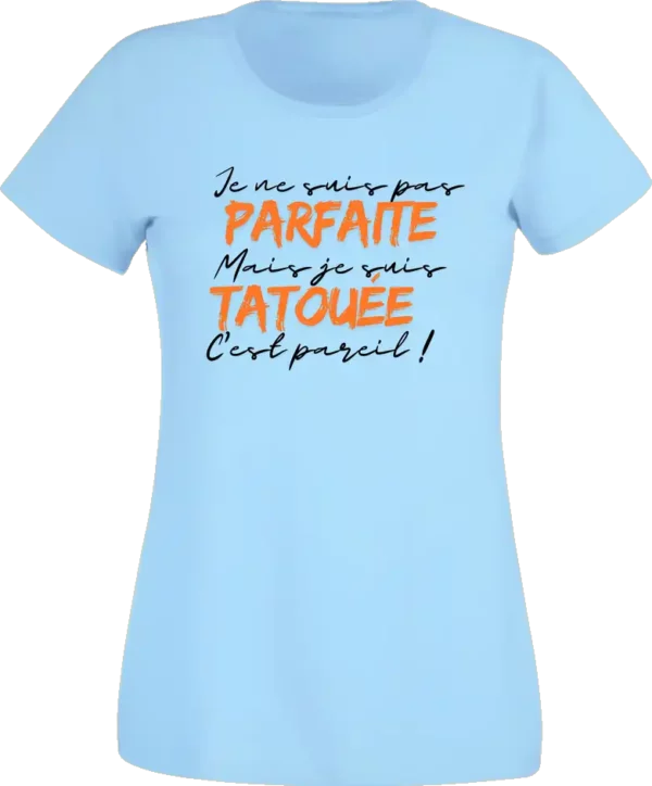 T-Shirt Femme - Parfaite Tatouée – Image 5